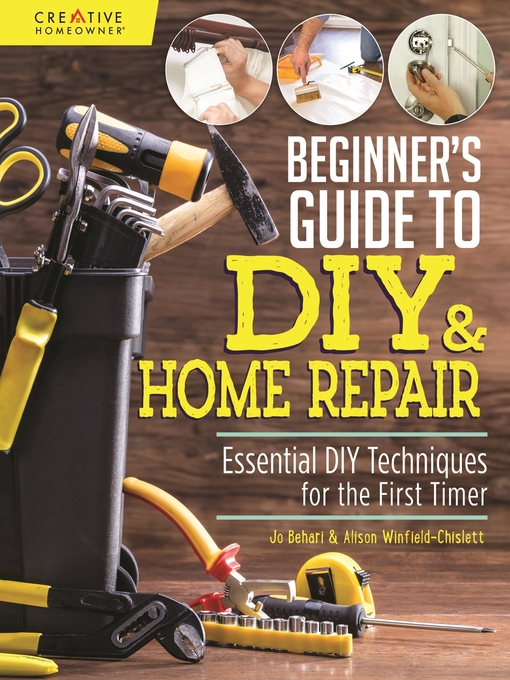 Title details for Beginner's Guide to DIY & Home Repair by Jo Behari - Available